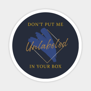 Unlabeled Don't Put Me in Your Box Magnet